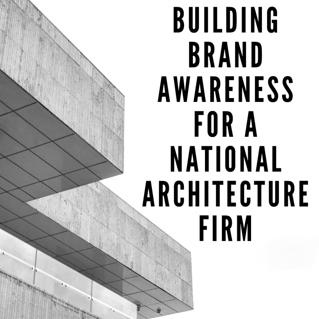 Building Brand Awareness for a National Architecture Firm