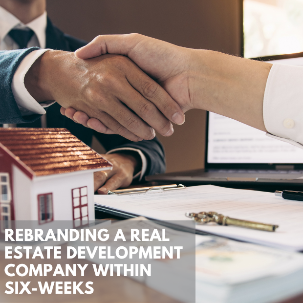 Rebranding a Real Estate Development Company Within a Six-Weeks 