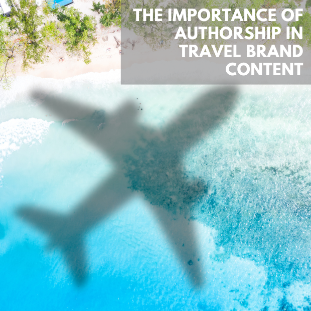 The Importance of Authorship in Travel Brand Content